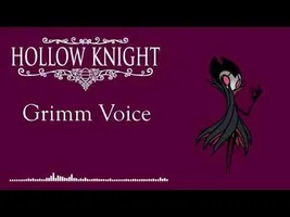 Hollow Knight Grimm Voice Hollow Knight Grimm Voice