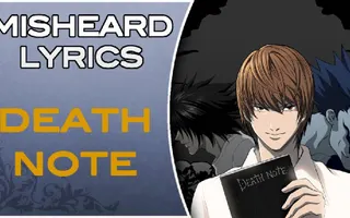 Misheard Lyrics - Death note (Op 2) Misheard Lyrics - Death note (Op 2)