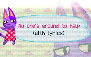 No One's Around To Help WITH LYRICS - Animal Crossing New Horizons Song / Musical No One's Around To Help WITH LYRICS - Animal Crossing New Horizons Song / Musical