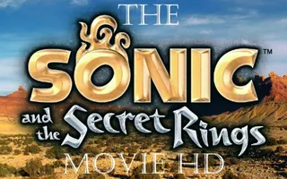 The Sonic and the Secret Rings Movie HD The Sonic and the Secret Rings Movie HD