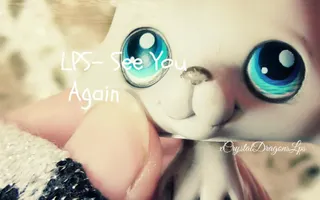 LPS- See You Again -Music Video (For Friends) LPS- See You Again -Music Video (For Friends)