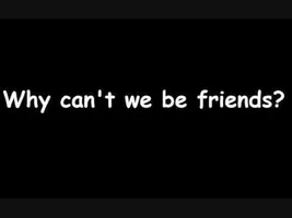 Smash Mouth - Why can't we be friends LYRICS Smash Mouth - Why can't we be friends LYRICS