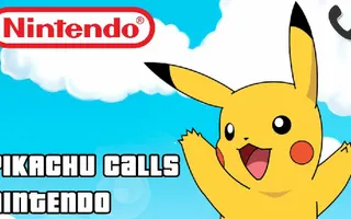 PIKACHU CALLS NINTENDO PIKACHU CALLS NINTENDO