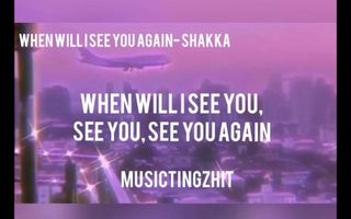 When Will I See You Again- Shakka (Lyrics) When Will I See You Again- Shakka (Lyrics)