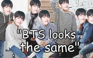 "BTS looks the same." um, then what's this? "BTS looks the same." um, then what's this?