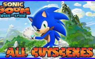 Sonic Boom: Rise Of Lyric - All Cutscenes Sonic Boom: Rise Of Lyric - All Cutscenes