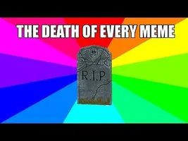RIP Every Meme (feat. BehindTheMeme) RIP Every Meme (feat. BehindTheMeme)