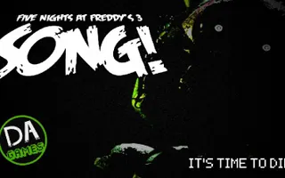 FIVE NIGHTS AT FREDDY'S 3 SONG (It's Time To Die) - DAGames