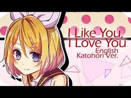 I Like You, I Love You (English Cover - Katohori Mix) 【Frog】 I Like You, I Love You (English Cover - Katohori Mix) 【Frog】