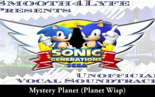 Smooth4Lyfe- Mystery Planet (Sonic Generations Vocal Remix)