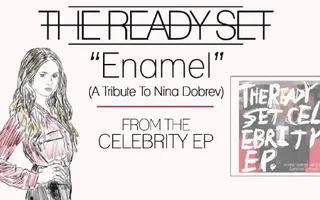 The Ready Set - Enamel (A Tribute To Nina Dobrev) The Ready Set - Enamel (A Tribute To Nina Dobrev)