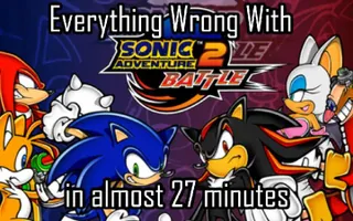 Everything Wrong With Sonic Adventure 2 in Almost 27 Minutes Everything Wrong With Sonic Adventure 2 in Almost 27 Minutes