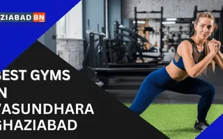 Best Gyms in Vasundhara Ghaziabad Best Gyms in Vasundhara Ghaziabad