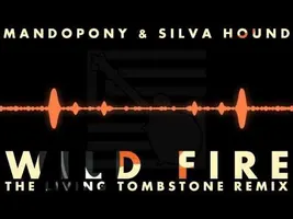 The Living Tombstone Remix Wild Fire by MandoPony and Silvia Hound 1 Hour Version The Living Tombstone Remix Wild Fire by MandoPony and Silvia Hound 1 Hour Version