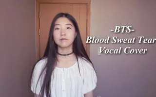 BTS (방탄소년단) - Blood Sweat Tears (피 땀 눈물) Vocal Cover BTS (방탄소년단) - Blood Sweat Tears (피 땀 눈물) Vocal Cover