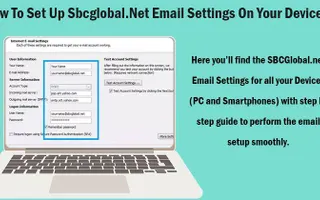 How To Set Up Sbcglobal.Net Email Settings On Your Devices? How To Set Up Sbcglobal.Net Email Settings On Your Devices?
