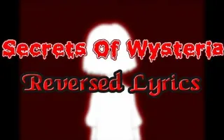 Secrets Of Wysteria Reversed Lyrics (Read Desc.)