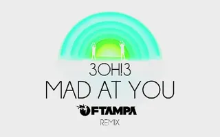 3OH!3: MAD AT YOU (FTAMPA Remix) 3OH!3: MAD AT YOU (FTAMPA Remix)