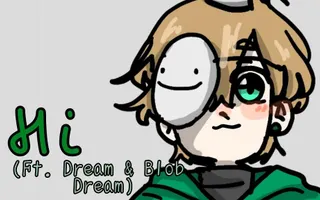 Dream Says Hi (Ft. Blob Dream) [Flipaclip]