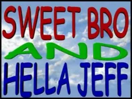 sweet bro & hella jeff- the complete first season sweet bro & hella jeff- the complete first season