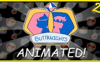 THE BUTT KNIGHTS ANIMATED!! THE BUTT KNIGHTS ANIMATED!!