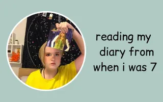 reading my diary from when i was 7 reading my diary from when i was 7