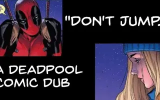 "Don't Jump." (Deadpool Comic Dub) "Don't Jump." (Deadpool Comic Dub)
