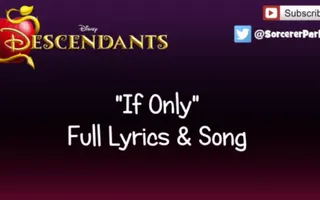 DISNEY DESCENDANTS "If Only" FULL SONG & LYRICS