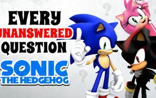 Unanswered Questions in the Sonic Series Unanswered Questions in the Sonic Series