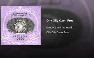 Olly Olly Oxen Free Olly Olly Oxen Free