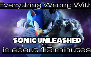 Everything Wrong With Sonic Unleashed in about 15 Minutes Everything Wrong With Sonic Unleashed in about 15 Minutes