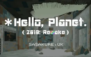 sasakure. UK - ＊ハロー、プラネット。(2019: Rewake) /*Hello,Planet. 2019 Rewake