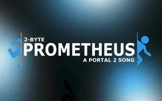 Portal 2 Song - Prometheus Portal 2 Song - Prometheus