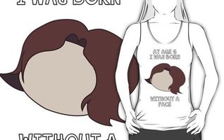 At Age 6 I Was Born Without A Face | Unisex Tank Top At Age 6 I Was Born Without A Face | Unisex Tank Top
