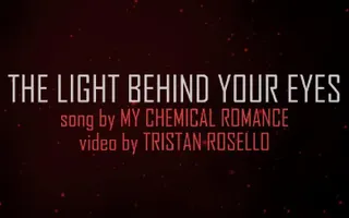 My Chemical Romance - The Light Behind Your Eyes (Lyric Video) My Chemical Romance - The Light Behind Your Eyes (Lyric Video)
