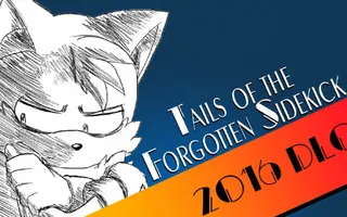 Tails of the Forgotten Sidekick: Summer of Sonic 2016 DLC Tails of the Forgotten Sidekick: Summer of Sonic 2016 DLC