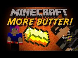 Minecraft: MORE BUTTER! Minecraft: MORE BUTTER!