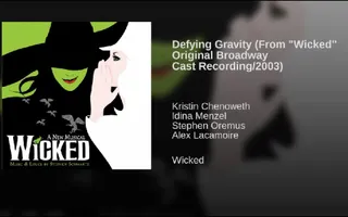Defying Gravity (From "Wicked" Original Broadway Cast Recording/2003) Defying Gravity (From "Wicked" Original Broadway Cast Recording/2003)