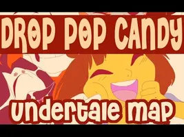 Drop Pop Candy Undertale MAP (completed) Drop Pop Candy Undertale MAP (completed)