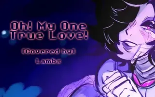 Oh! One True Love! Cover {Lambs} Oh! One True Love! Cover {Lambs}