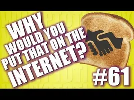 Why Would You Put That on the Internet? #61 Why Would You Put That on the Internet? #61