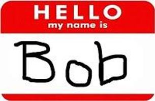 If you where in the streets and some one said hi my names bob what would you do I would love it I love the name bob and if you don't (growl) If you where in the streets and some one said hi my names bob what would you do I would love it I love the name bob and if you don't (growl)