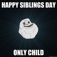 Is It better to be an only child or have siblings? Is It better to be an only child or have siblings?