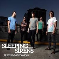 What is your favorite song? mine is If you can't hang by Sleeping With Sirens What is your favorite song? mine is If you can't hang by Sleeping With Sirens