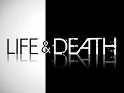 Life and Death Life and Death