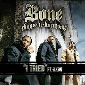 Bone Thugs N Harmony I Tried Bone Thugs N Harmony I Tried