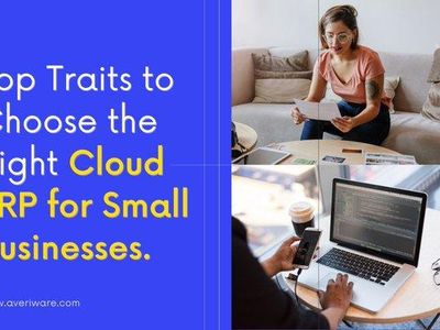 The top traits while choosing the best Cloud ERP software for small business needs The top traits while choosing the best Cloud ERP software for small business needs