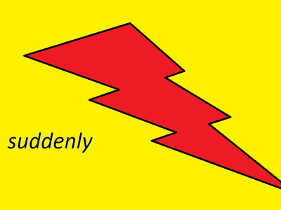 suddenly suddenly