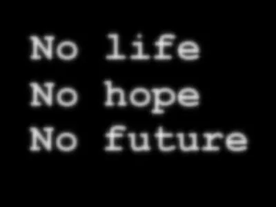 No hope living here No hope living here