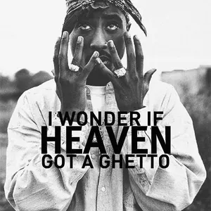 Tupac I wonder if Heaven gotta a Ghetto Tupac I wonder if Heaven gotta a Ghetto